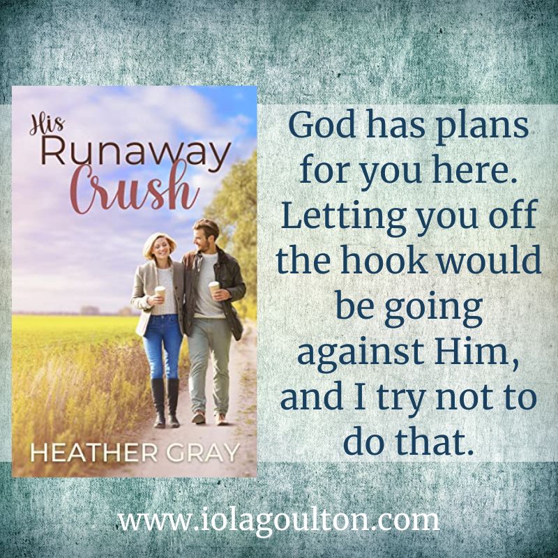 God has plans for you here. Letting you off the hook would be going against Him, and I try not to do that.