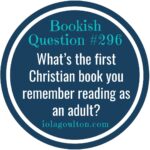 What's the first Christian book you remember reading as an adult?