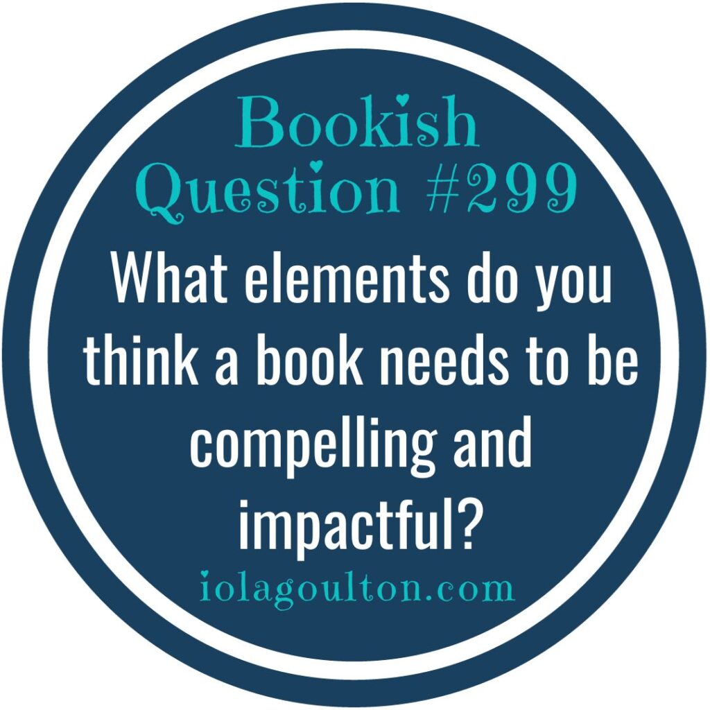 What elements do you think a book needs to be compelling and impactful?