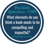 What elements do you think a book needs to be compelling and impactful?