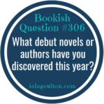 What debut novels or authors have you discovered this year?