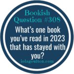 What's one book you've read in 2023 that has stayed with you?