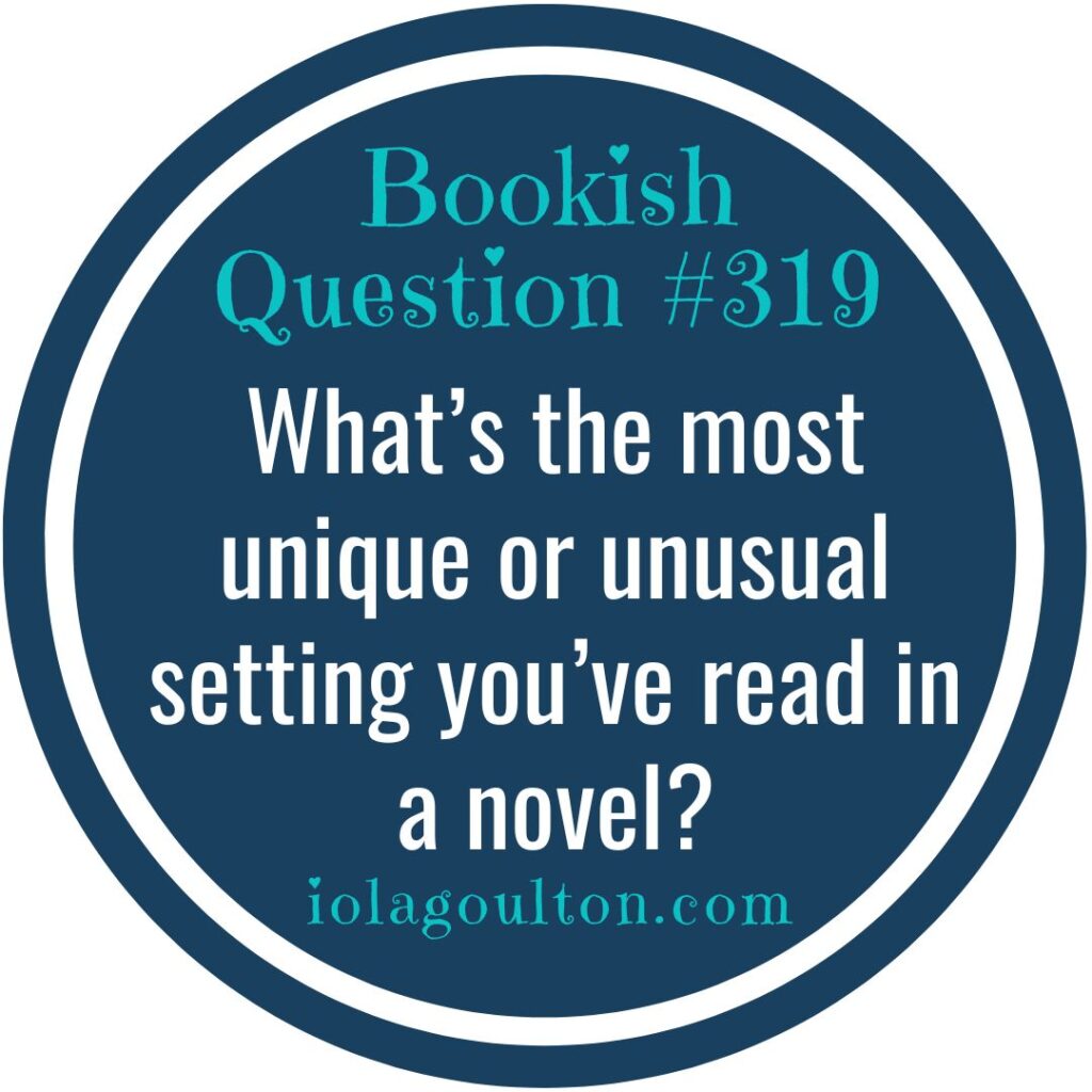 What's the most unusual or unique setting you've read in a novel?