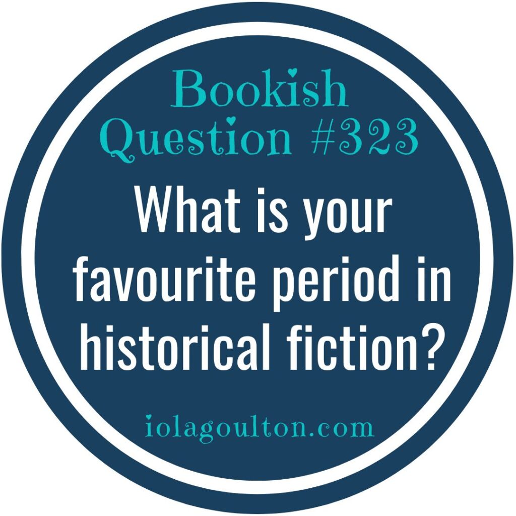 What’s your favourite period in historical fiction?