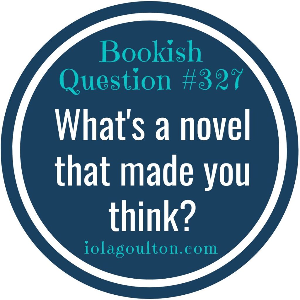 What's a novel that made you think?