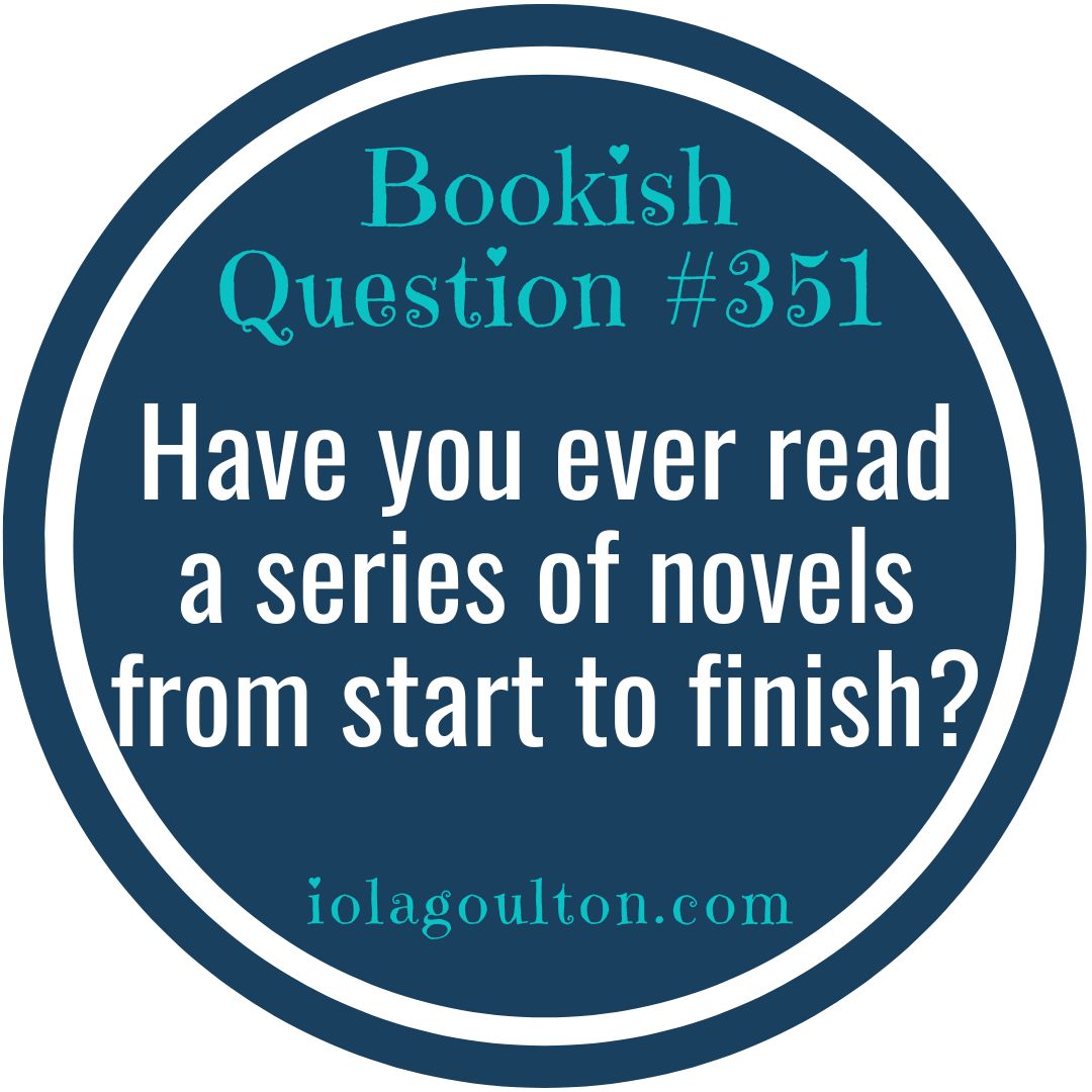 Bookish Question #351 | Have you ever read a series of novels from ...