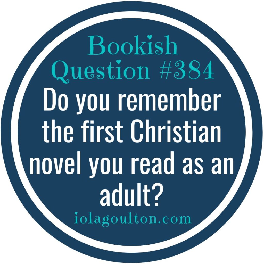 Do you remember the first Christian novel you read as an adult?