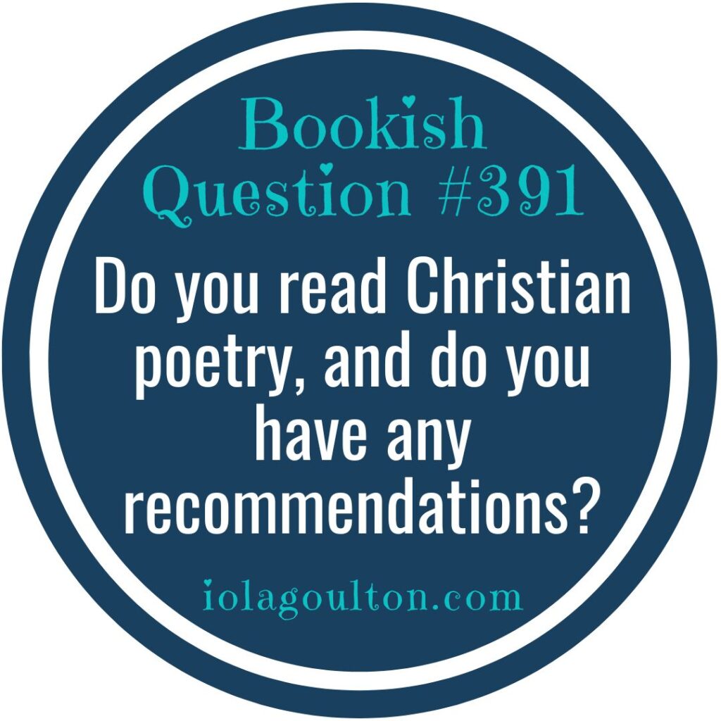 Do you read Christian poetry, and do you have any recomendations?