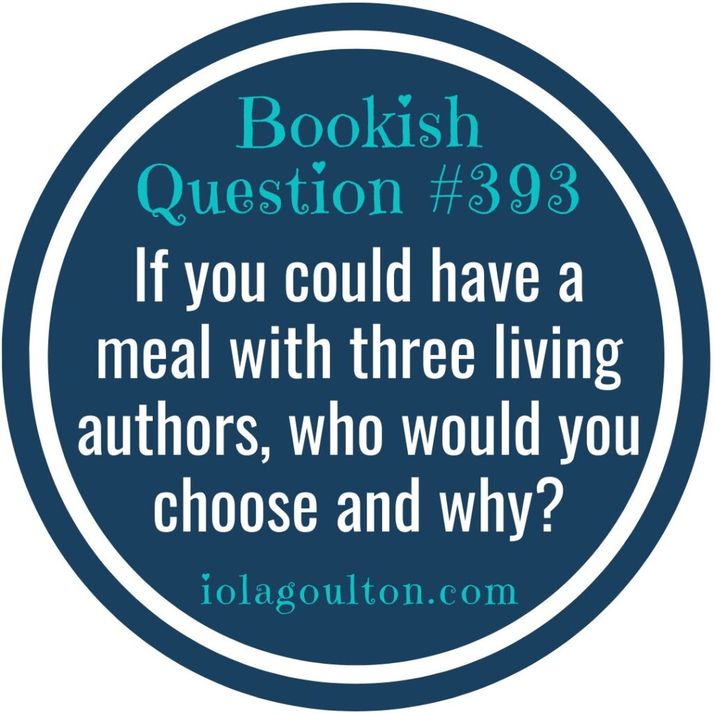 If you could have a meal with three living authors, who would you choose and why?