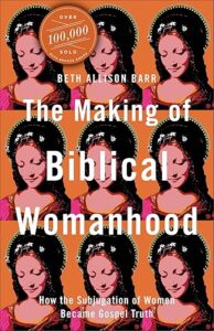 The Making of Biblical Womanhood