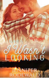 When I Wasn't Looking by Jennifer Rodewald