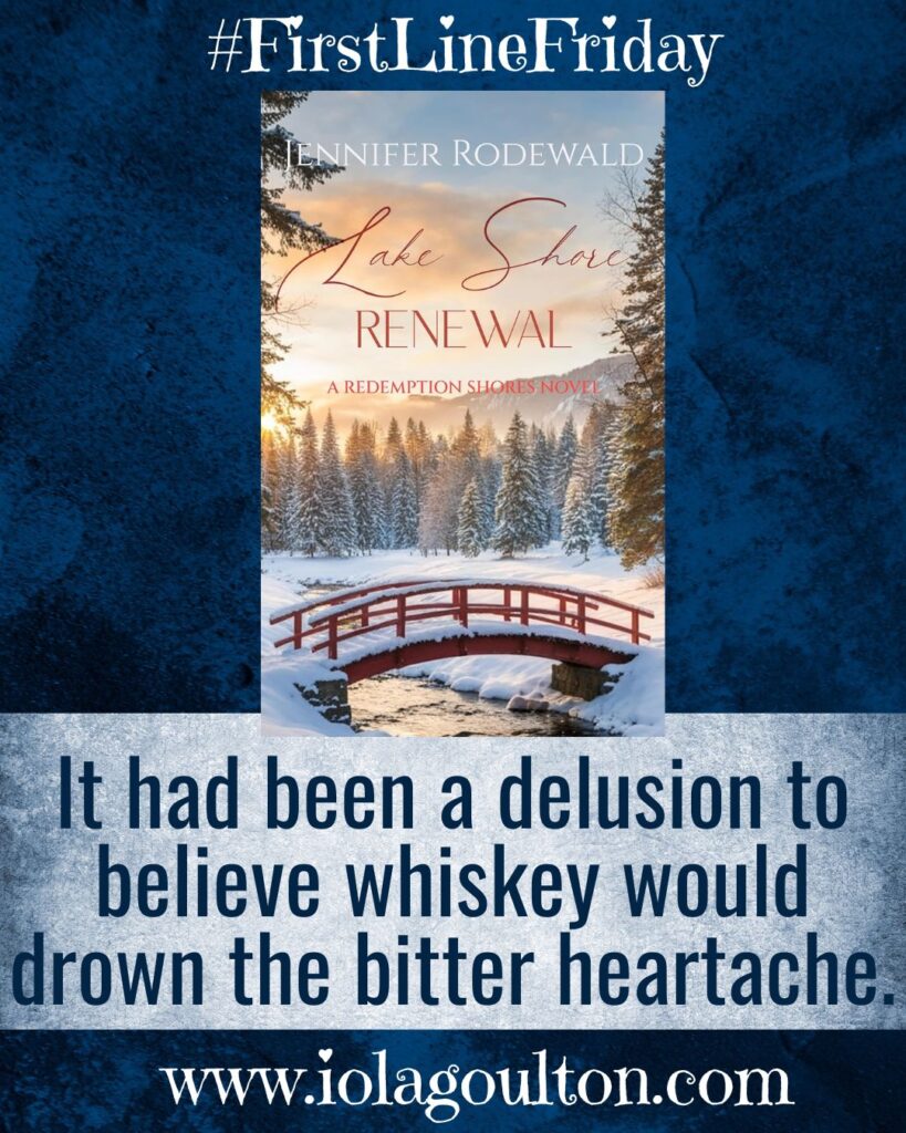 It had been a delusion to believe whiskey would drown the bitter heartache.