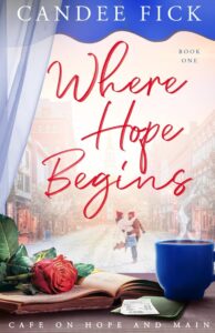 Where Hope Begins by Candee Fick